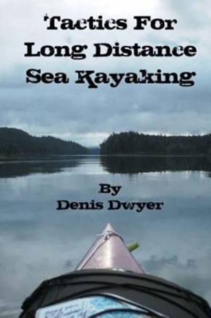 Tactics for Long Distance Sea Kayaking, Paperback / softback Book
