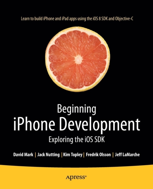 Beginning iPhone Development : Exploring the iOS SDK, Paperback / softback Book