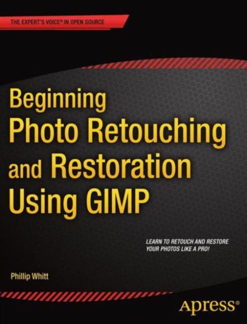 Beginning Photo Retouching and Restoration Using GIMP, Paperback / softback Book