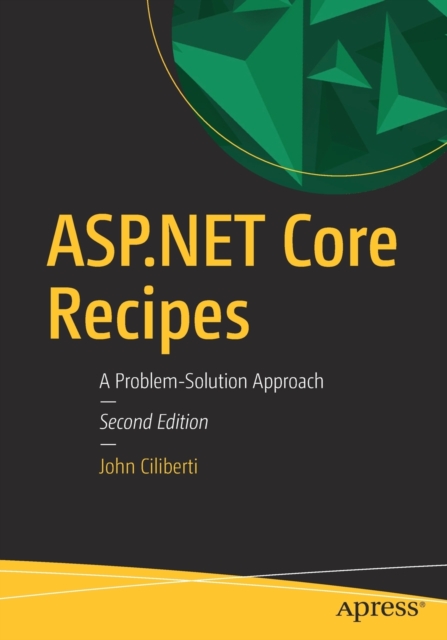 ASP.NET Core Recipes : A Problem-Solution Approach, Paperback / softback Book