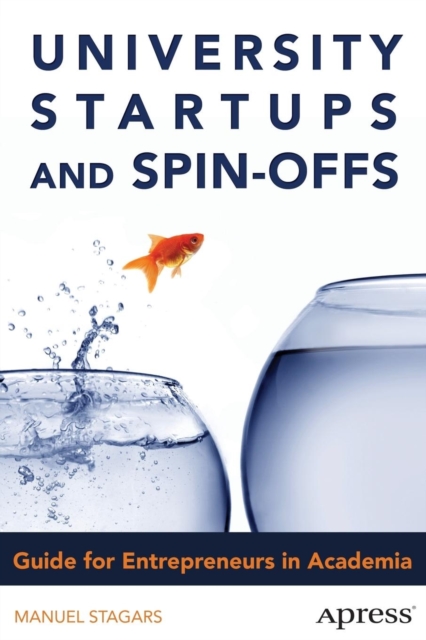 University Startups and Spin-Offs : Guide for Entrepreneurs in Academia, Paperback / softback Book