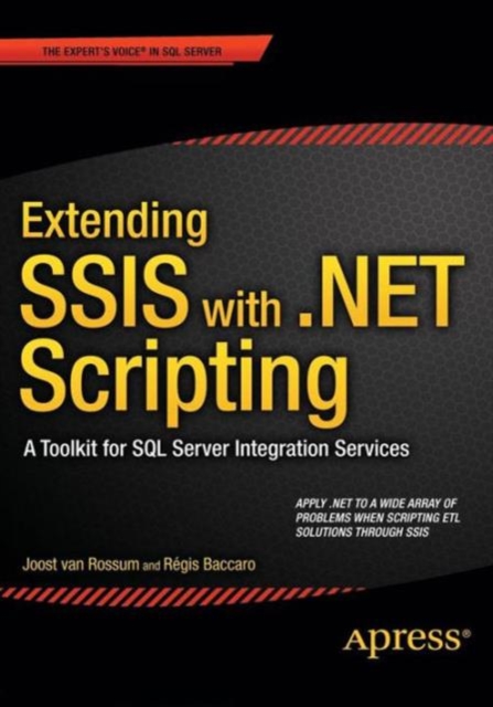 Extending SSIS with .NET Scripting : A Toolkit for SQL Server Integration Services, Paperback / softback Book