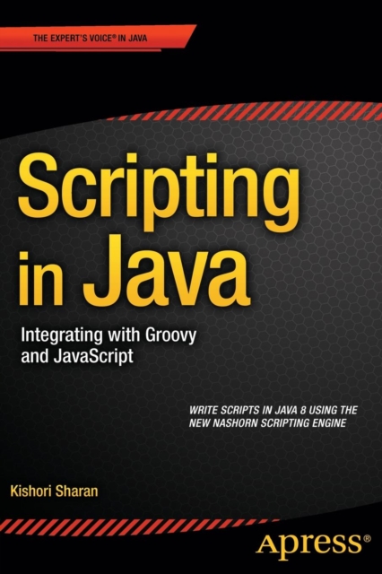 Scripting in Java : Integrating with Groovy and JavaScript, Paperback / softback Book