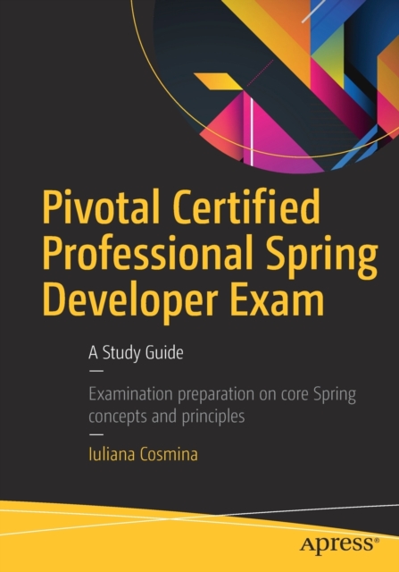 Pivotal Certified Professional Spring Developer Exam : A Study Guide, Paperback / softback Book