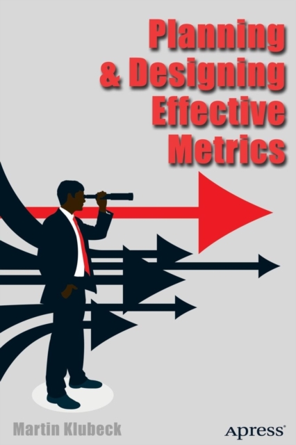 Planning and Designing Effective Metrics, Paperback / softback Book