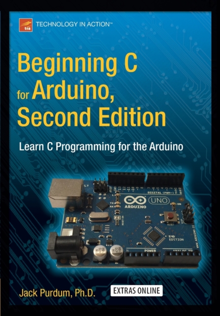 Beginning C for Arduino, Second Edition : Learn C Programming for the Arduino, Paperback / softback Book
