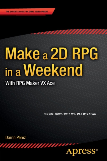Make a 2D RPG in a Weekend : With RPG Maker VX Ace, Paperback / softback Book