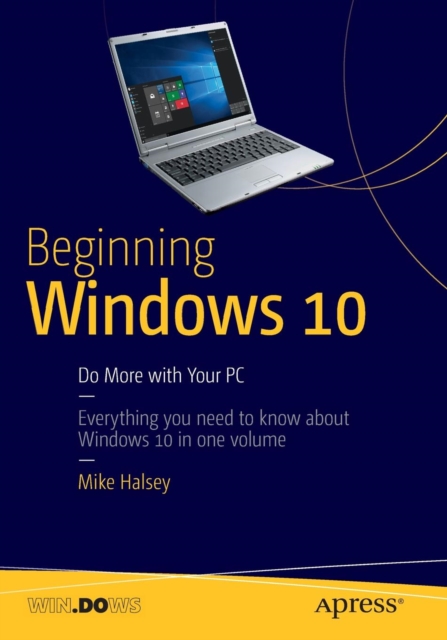 Beginning Windows 10 : Do More with Your PC, Paperback / softback Book