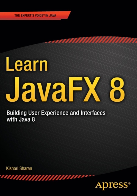 Learn JavaFX 8 : Building User Experience and Interfaces with Java 8, Paperback / softback Book