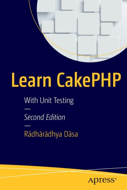 Learn CakePHP : With Unit Testing, Paperback / softback Book