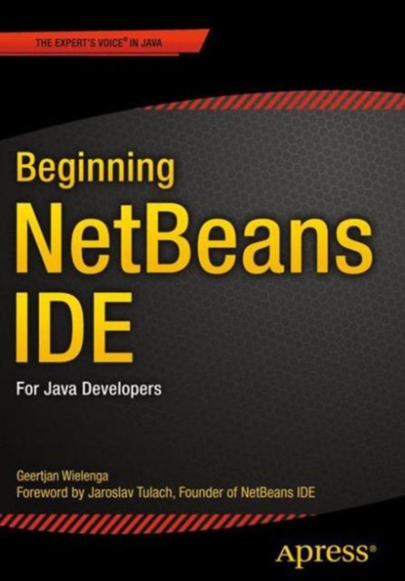 Beginning NetBeans IDE : For Java Developers, Paperback / softback Book