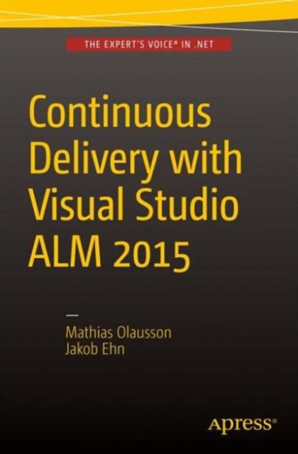 Continuous Delivery with Visual Studio ALM  2015, Paperback / softback Book
