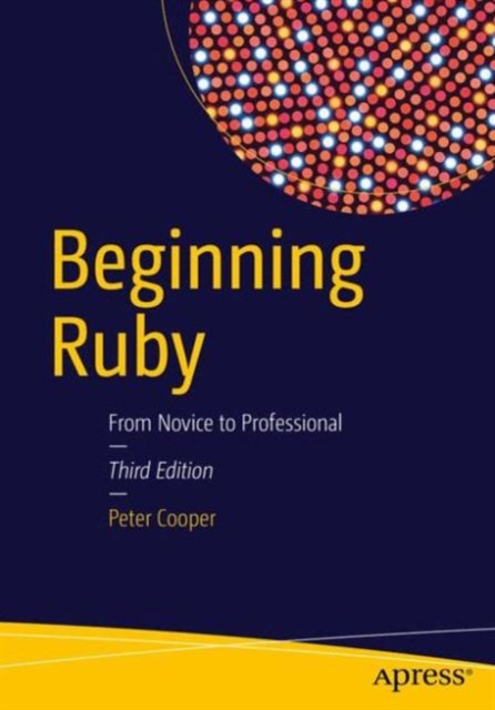 Beginning Ruby : From Novice to Professional, Paperback / softback Book