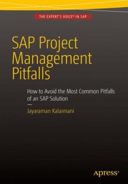 SAP Project Management Pitfalls : How to Avoid the Most Common Pitfalls of an SAP Solution, Paperback / softback Book