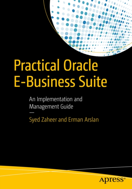 Practical Oracle E-Business Suite : An Implementation and Management Guide, PDF eBook