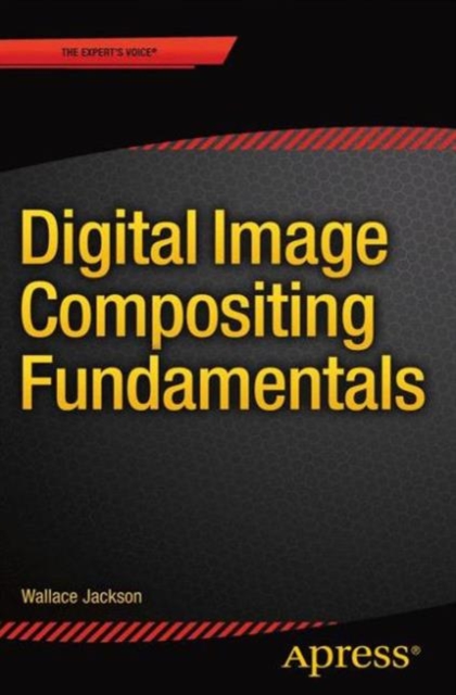 Digital Image Compositing Fundamentals, Paperback / softback Book