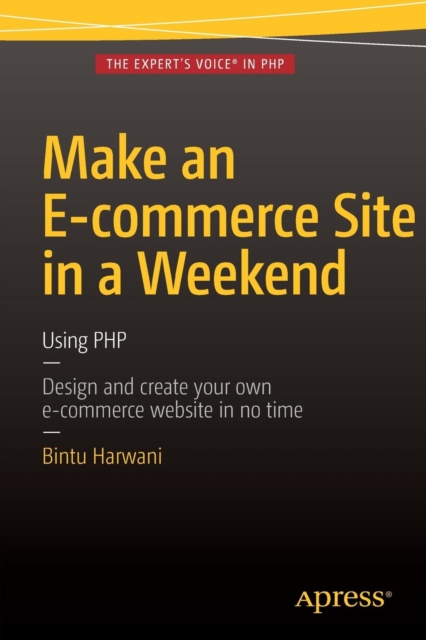 Make an E-commerce Site in a Weekend : Using PHP, Paperback / softback Book