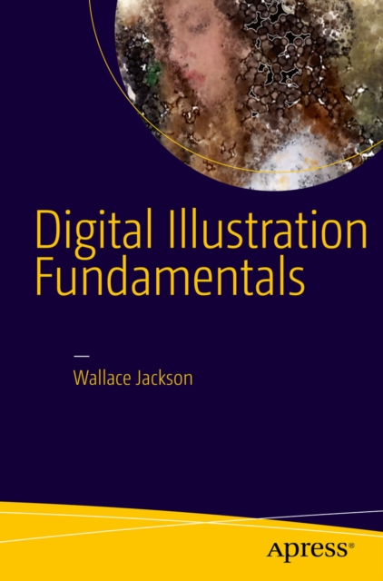 Digital Illustration Fundamentals : Vector, Raster, WaveForm, NewMedia with DICF, DAEF and ASNMF, PDF eBook
