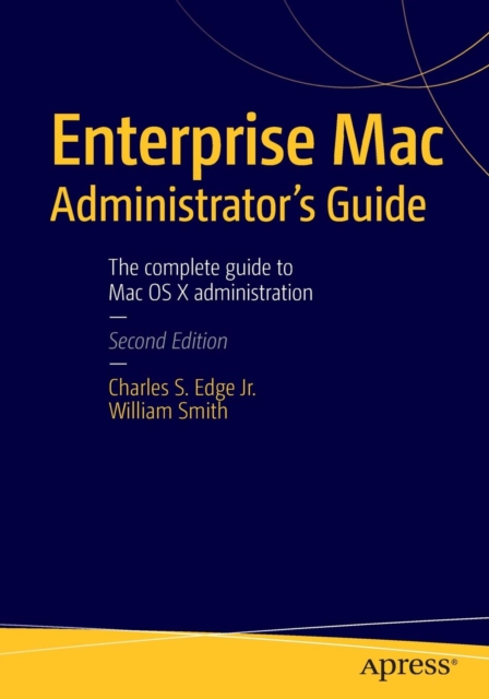 Enterprise Mac Administrators Guide, Paperback / softback Book