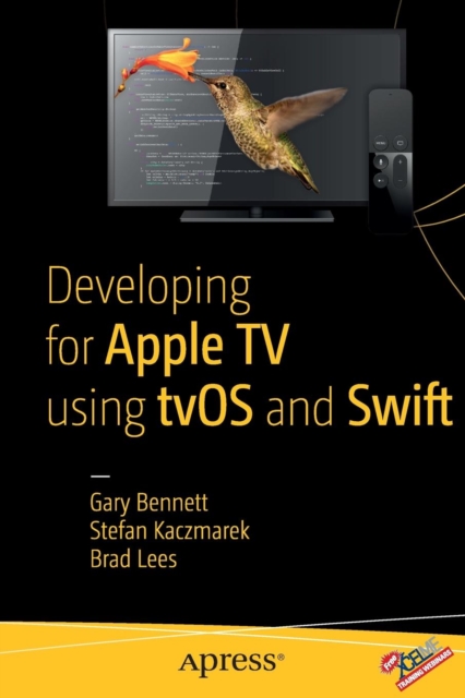 Developing for Apple TV using tvOS and Swift, Paperback / softback Book