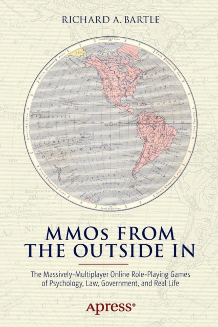 MMOs from the Outside In : The Massively-Multiplayer Online Role-Playing Games of Psychology, Law, Government, and Real Life, Paperback / softback Book