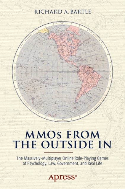 MMOs from the Outside In : The Massively-Multiplayer Online Role-Playing Games of Psychology, Law, Government, and Real Life, PDF eBook