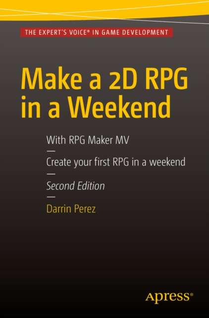 Make a 2D RPG in a Weekend : Second Edition: With RPG Maker MV, PDF eBook