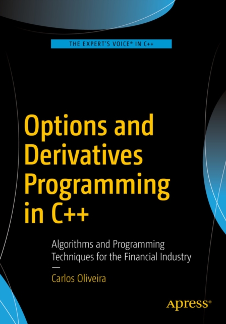 Options and Derivatives Programming in C++ : Algorithms and Programming Techniques for the Financial Industry, PDF eBook