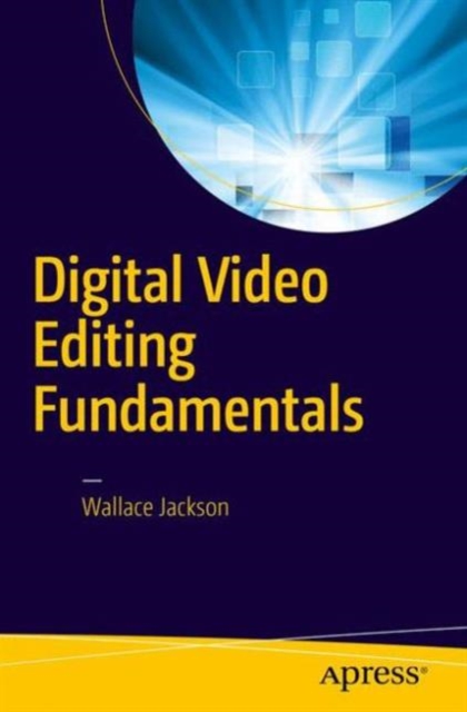 Digital Video Editing Fundamentals, Paperback / softback Book