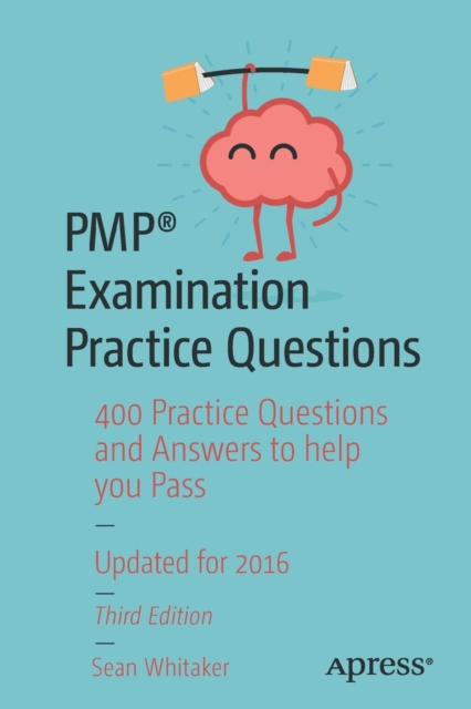 PMP® Examination Practice Questions : 400 Practice Questions and Answers to help you Pass, Paperback / softback Book