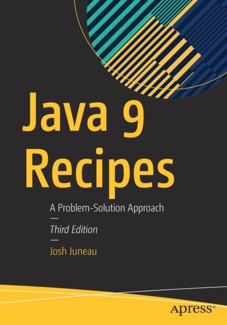 Java 9 Recipes : A Problem-Solution Approach, Paperback / softback Book
