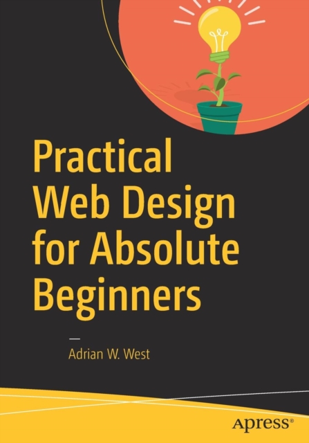 Practical Web Design for Absolute Beginners, Paperback / softback Book