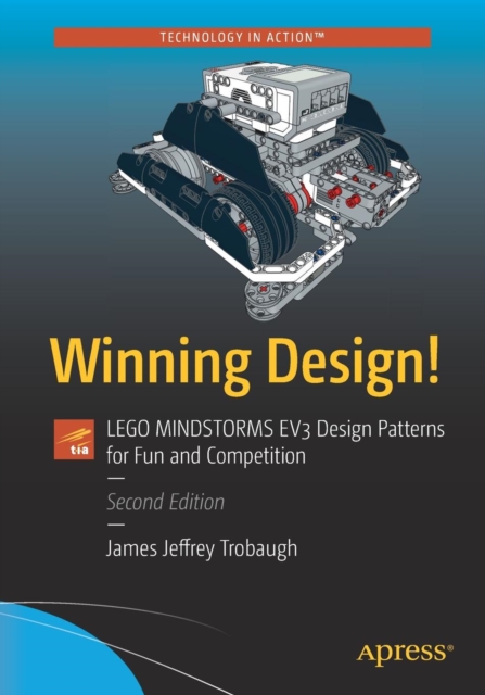 Winning Design! : LEGO MINDSTORMS EV3 Design Patterns for Fun and Competition, Paperback / softback Book