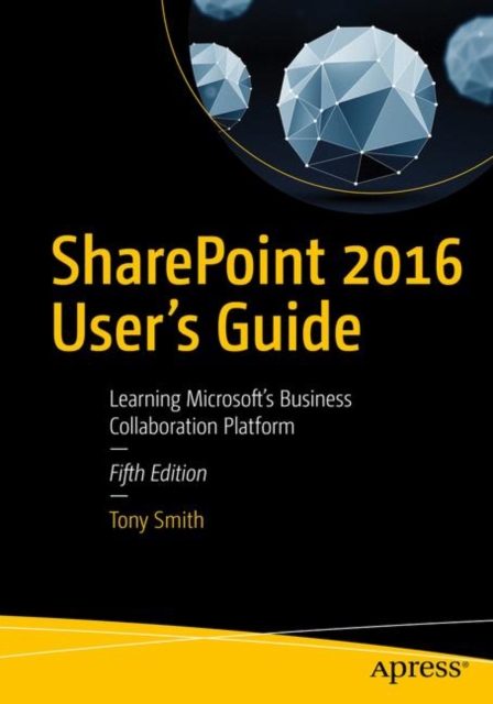 SharePoint 2016 User's Guide : Learning Microsoft's Business Collaboration Platform, PDF eBook