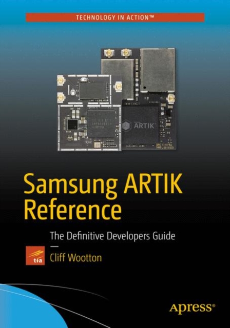 Samsung ARTIK Reference : The Definitive Developers Guide, PDF eBook