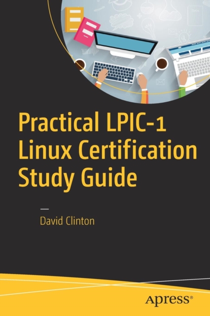 Practical LPIC-1 Linux Certification Study Guide, Paperback / softback Book