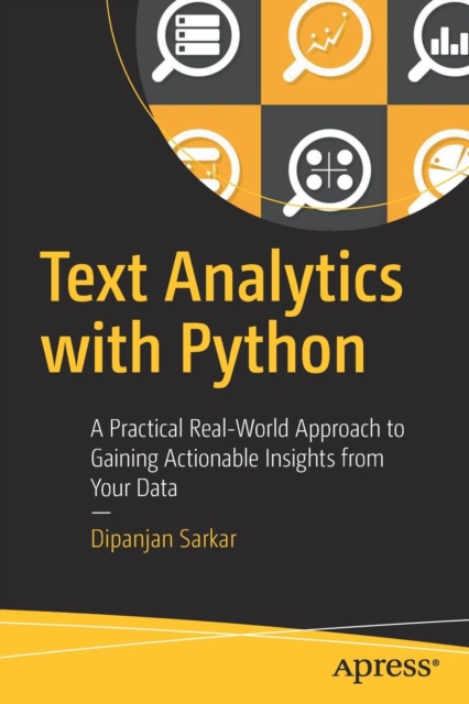 Text Analytics with Python : A Practical Real-World Approach to Gaining Actionable Insights from your Data, Paperback / softback Book