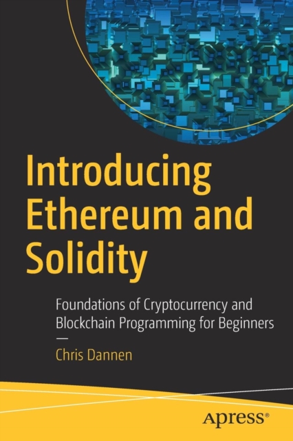 Introducing Ethereum and Solidity : Foundations of Cryptocurrency and Blockchain Programming for Beginners, Paperback / softback Book