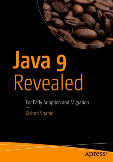 Java 9 Revealed : For Early Adoption and Migration, Paperback / softback Book
