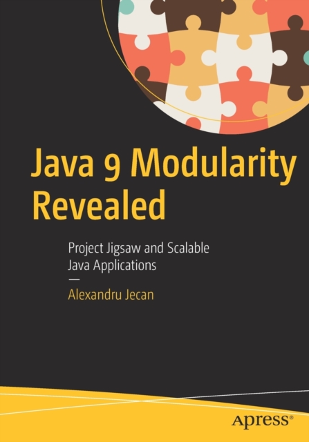 Java 9 Modularity Revealed : Project Jigsaw and Scalable Java Applications, Paperback / softback Book