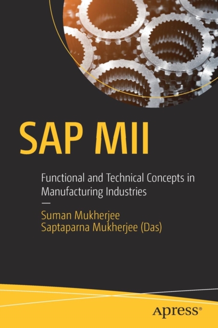 SAP MII : Functional and Technical Concepts in Manufacturing Industries, Paperback / softback Book