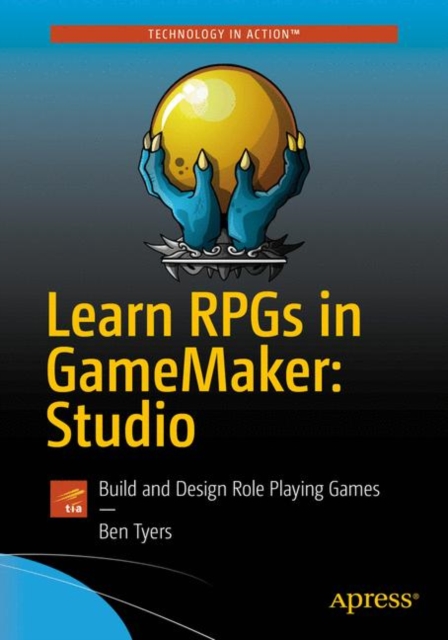 Learn RPGs in GameMaker: Studio : Build and Design Role Playing Games, Paperback / softback Book