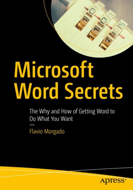 Microsoft Word Secrets : The Why and How of Getting Word to Do What You Want, Paperback / softback Book
