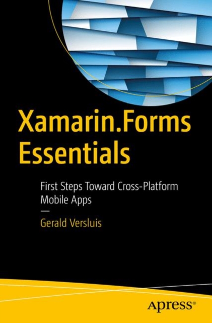 Xamarin.Forms Essentials : First Steps Toward Cross-Platform Mobile Apps, Paperback / softback Book