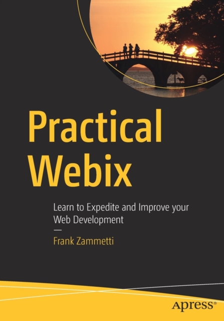 Practical Webix : Learn to Expedite and Improve your Web Development, Paperback / softback Book