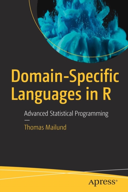 Domain-Specific Languages in R : Advanced Statistical Programming, Paperback / softback Book