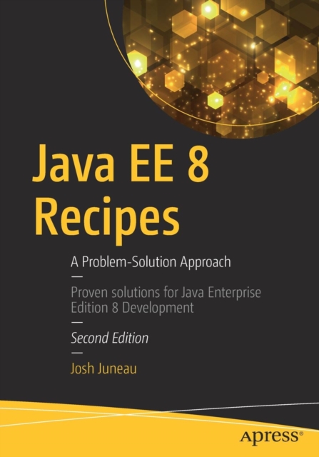 Java EE 8 Recipes : A Problem-Solution Approach, Paperback / softback Book