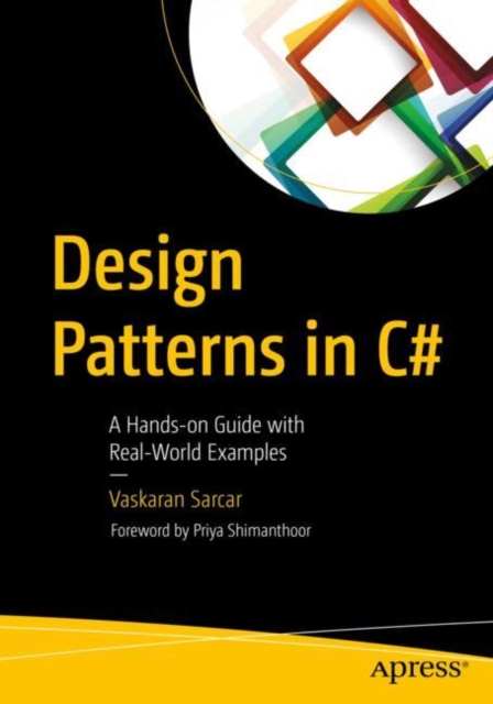 Design Patterns in C# : A Hands-on Guide with Real-World Examples, Paperback / softback Book