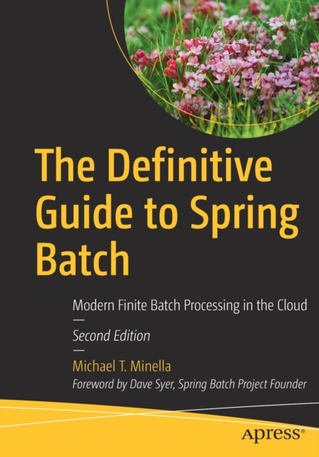 The Definitive Guide to Spring Batch : Modern Finite Batch Processing in the Cloud, Paperback / softback Book