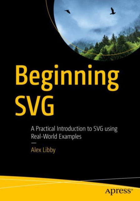 Beginning SVG : A Practical Introduction to SVG using Real-World Examples, EPUB eBook